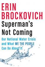 Superman's Not Coming : Our National Water Crisis and What We the People Can Do about It 