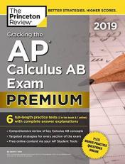 Cracking the AP Calculus AB Exam 2019, Premium Edition : 6 Practice Tests + Complete Content Review