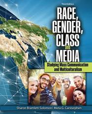 Race, Gender, Class, and Media: Studying Mass Communication and Multiculturalism 3rd