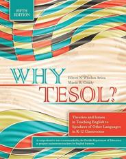 Why TESOL? Theories and Issues in Teaching English to Speakers of Other Languages in K-12 Classrooms