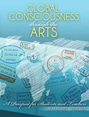 Global Consciousness Through the Arts : A Passport for Students and Teachers 