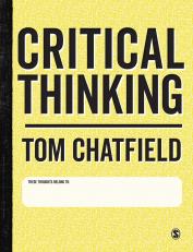 Critical Thinking: Your Guide to Effective Argument, Successful Analysis and Independent Study 18th