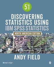 Discovering Statistics Using IBM SPSS Statistics : North American Edition 5th