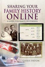 Sharing Your Family History Online : A Guide for Family Historians 
