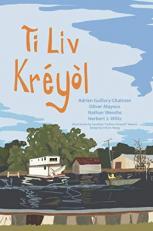 Ti Liv KréyÃ²l: A Learner's Guide to Louisiana Creole 