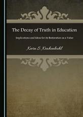 The Decay of Truth in Education 1st