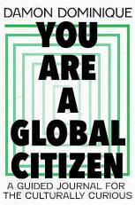 You Are a Global Citizen : A Guided Journal for the Culturally Curious 