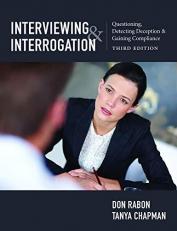 Interviewing and Interrogation : Questioning, Detecting Deception and Gaining Compliance 3rd
