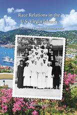 Race Relations in the US Virgin Islands : St. Thomas, a Centennial Retrospective 