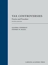 Tax Controversies : Practice and Procedure 4th