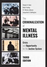 The Criminalization of Mental Illness : Crisis and Opportunity for the Justice System 3rd