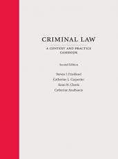 Criminal Law : A Context and Practice Casebook 2nd