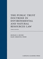 The Public Trust Doctrine in Environmental and Natural Resources Law 3rd