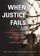 When Justice Fails: Causes and Consequences of Wrongful Convictions, Second Edition