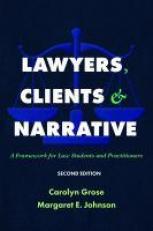 Lawyers, Clients and Narrative : A Framework for Law Students and Practitioners 2nd