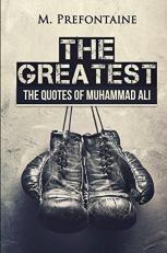 The Greatest : The Quotes of Muhammad Ali 