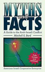 Myths and Facts : A Guide to the Arab-Israeli Conflict 