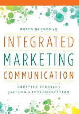Integrated Marketing Communication : Creative Strategy from Idea to Implementation 3rd