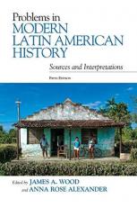 Problems in Modern Latin American History : Sources and Interpretations 5th