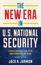 The New Era in U. S. National Security : Challenges of the Information Age 2nd
