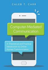 Computer-Mediated Communication : A Theoretical and Practical Introduction to Online Human Communication 