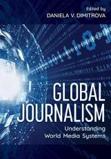 Global Journalism : Understanding World Media Systems 