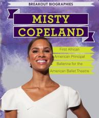 Misty Copeland : First African American Principal Ballerina for the American Ballet Theatre