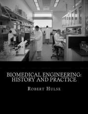Biomedical Engineering: History and Practice 
