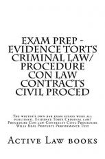 Exam Prep - Evidence Torts Criminal Law/Procedure con Law Contracts Civil Proced : The Writer's Own Bar Exam Essays Were All Published. Evidence Torts Criminal Law/Procedure con Law Contracts Civil Procedure Wills Real Property Performance Test 