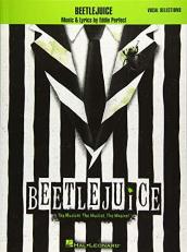 Beetlejuice : The Musical. the Musical. the Musical. Vocal Selections 