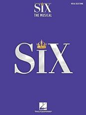 Six: the Musical Vocal Selections Songbook with Full-Color Photos from the Stage Production