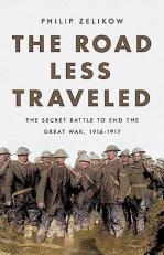 The Road Less Traveled : The Secret Battle to End the Great War, 1916-1917 
