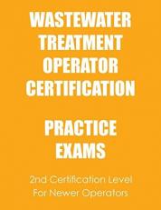 Practice Exams: Wastewater Treatment Operator Certification 