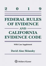 Federal Rules of Evidence and California Evidence Code : 2019 Case Supplement 