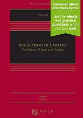 Regulation of Lawyers : Problems of Law and Ethics with Access Code 12th