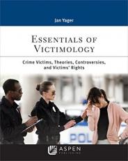 Essentials of Victimology : Crime Victims, Theories, Controversies, and Victims' Rights 