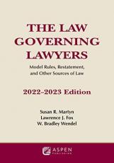The Law Governing Lawyers : Model Rules, Restatement, and Other Sources of Law 