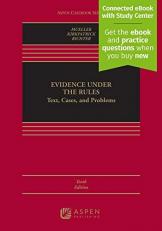 Evidence under the Rules : Text, Cases, and Problems [Connected EBook with Study Center] with Access 10th