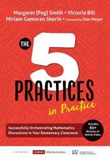 The Five Practices in Practice [Elementary] : Successfully Orchestrating Mathematics Discussions in Your Elementary Classroom