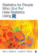 Statistics for People Who (Think They) Hate Statistics Using R 