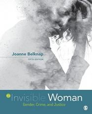 The Invisible Woman : Gender, Crime, and Justice 5th