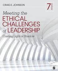 Meeting the Ethical Challenges of Leadership : Casting Light or Shadow 7th
