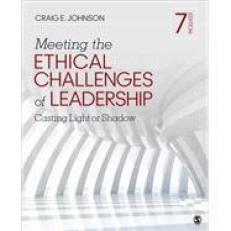 Meeting the Ethical Challenges of Leadership: Casting Light or Shadow 7th