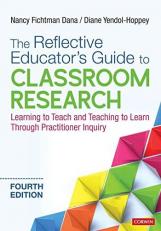The Reflective Educator′s Guide to Classroom Research : Learning to Teach and Teaching to Learn Through Practitioner Inquiry 4th