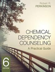Chemical Dependency Counseling : A Practical Guide 6th