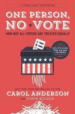 One Person, No Vote (YA Edition) : How Not All Voters Are Treated Equally