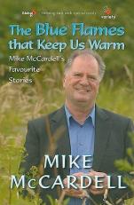 The Blue Flames That Keep Us Warm : Mike Mccardell's Favourite Stories 