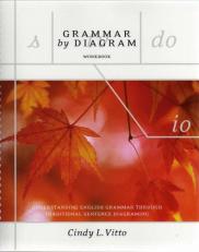 Grammar by Diagram Workbook : Understanding English Grammar Through Traditional Sentence Diagraming 