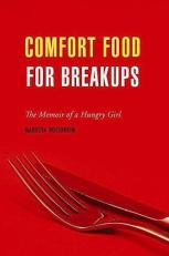 Comfort Food for Breakups : The Memoir of a Hungry Girl 