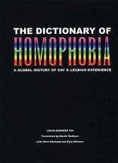 The Dictionary of Homophobia : A Global History of Gay and Lesbian Experience 